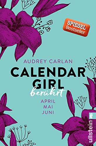 Calendar Girl - Berührt: April/Mai/Juni | Eine Liebesgeschichte so schön wie Pretty Woman - nur heißer (Calendar Girl Quartal, Band 2)